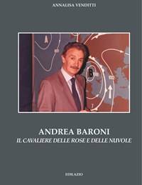 Il libro di Annalisa Venditti sul Generale Andrea Baroni - Il Cavaliere delle rose e delle nuvole