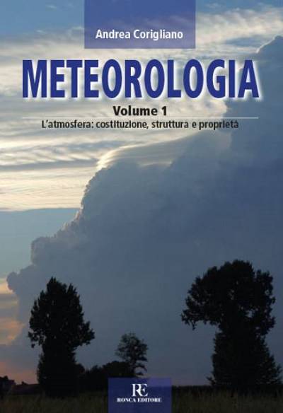Meteorologia, la collana di Andrea Corigliano, Volume 1 - L’atmosfera: costituzione, struttura e proprietà