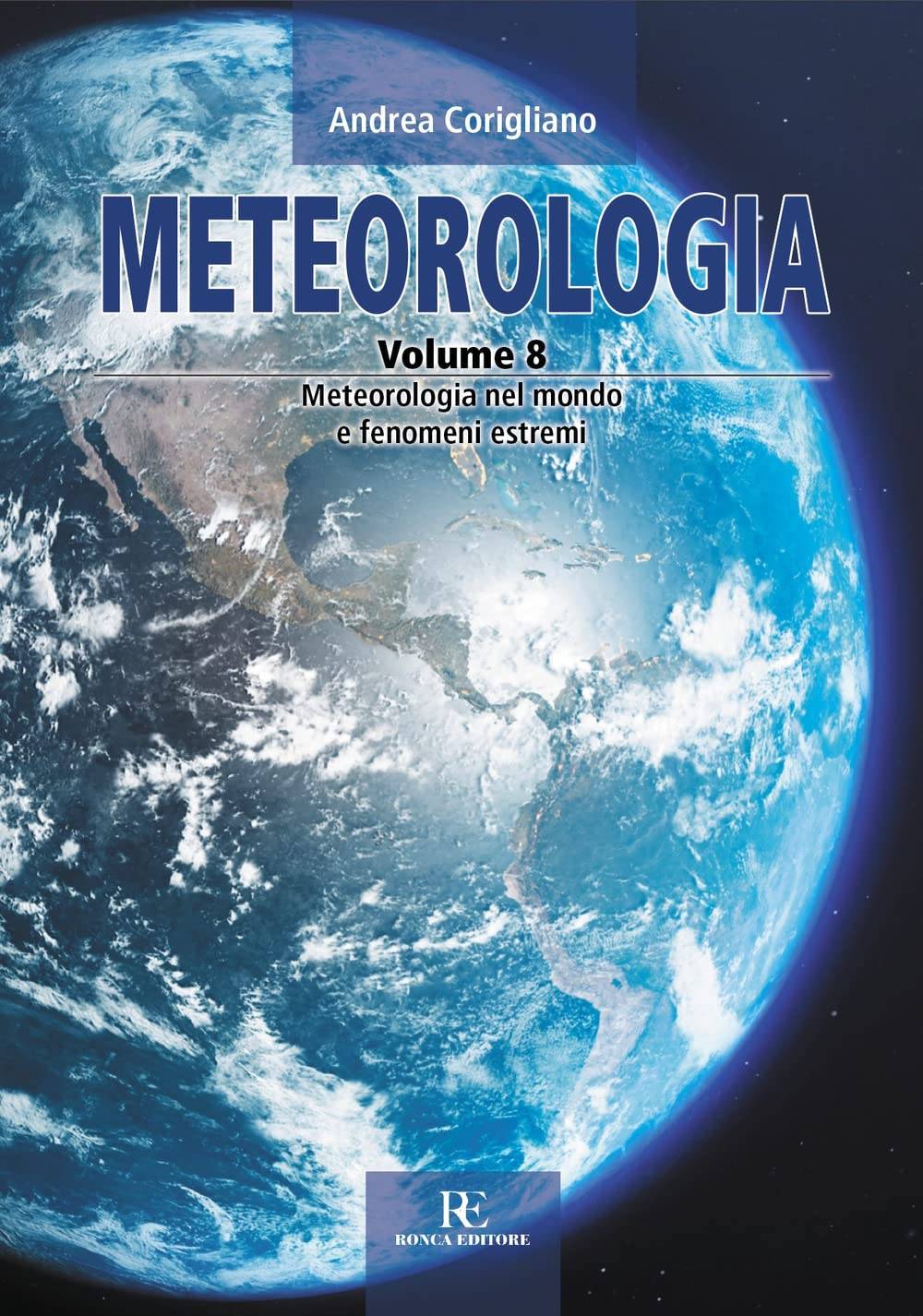 Meteorologia, la collana di Andrea Corigliano, Volume 8 - Meteorologia nel mondo e fenomeni estremi