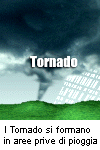 Caratteristiche di un tornado: 4. I tornado si formano in aree prive di pioggia.