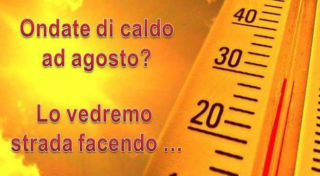 Ondate di caldo ad Agosto?